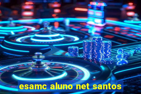 esamc aluno net santos